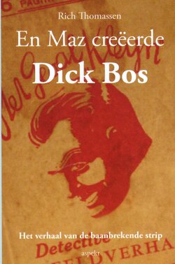 Cover boek 'En Maz creëerde Dick Bos'  - Rich Thomassen